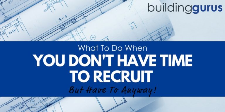 What To Do When You Do Not Have Time To Recruit But Have To Anyway