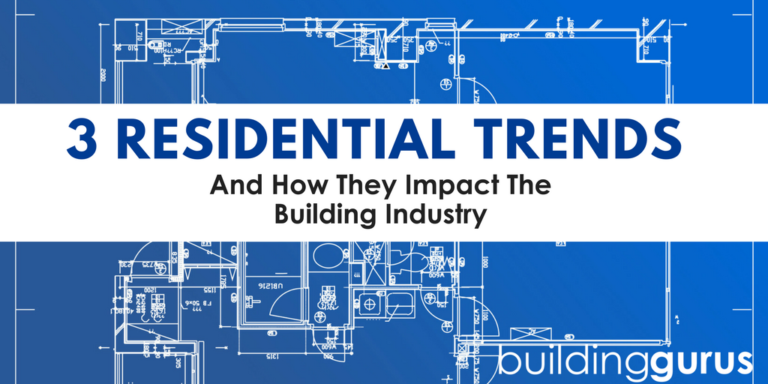 3 residential trends how they impact the building industry