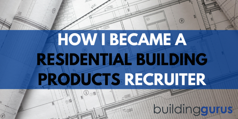 bg-how-i-became-a-residential-building-products-recruiter