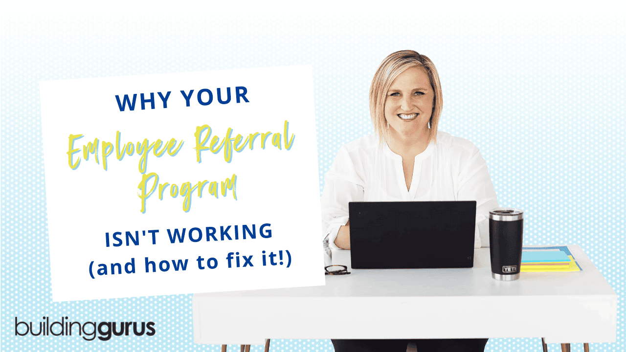 Why Your Employee Referral Program Isn’t Working - Building Gurus