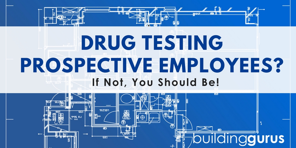 Drug Testing Prospective Employees If Not You Should Be